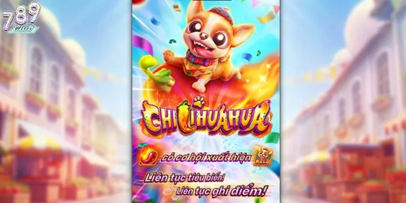 Tổng quan game nổ hũ Chilihuahua 789club