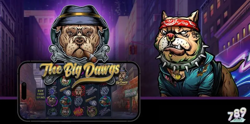 Tổng quan game slot The Big Dawgs 789club
